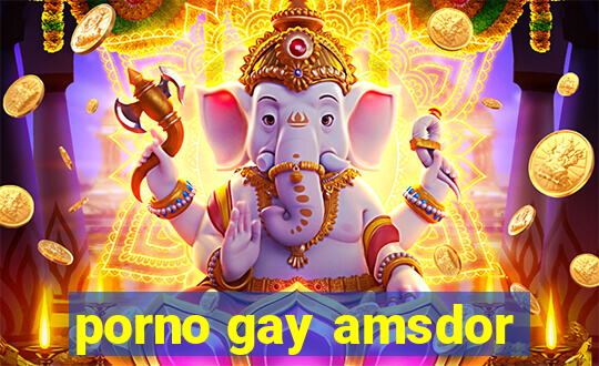 porno gay amsdor